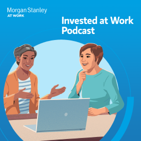 Morgan Stanley Invested at Work Podcast